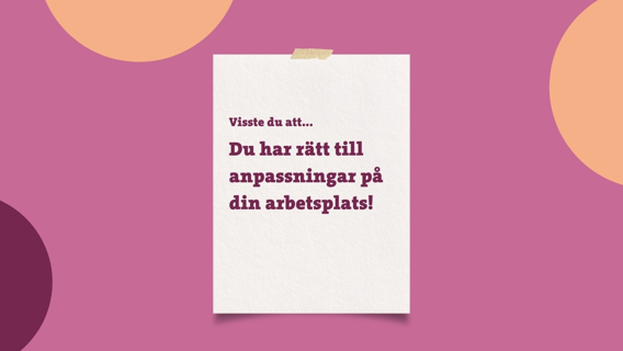 Du har rätt till anpassningar på din arbetsplats